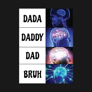 Dada Daddy Dad Bruh T-Shirt