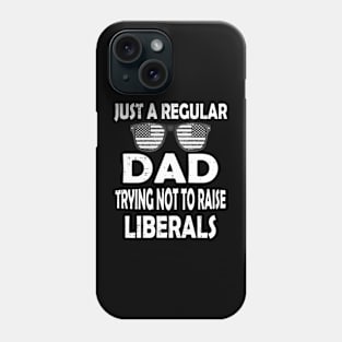 just a regular dad trying not to raise liberals fathers day Phone Case