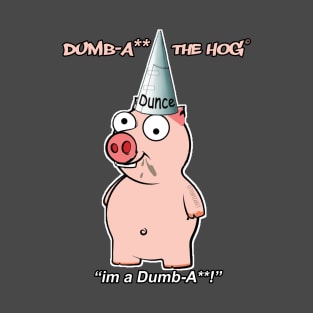 DumbA** The Hog 'I'm A DumbA**' T-Shirt