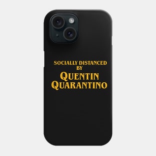 Socially Distanced by Quentin Quarantino Phone Case