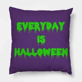 EVERYDAY IS HALLOWEEN! in Green Pillow