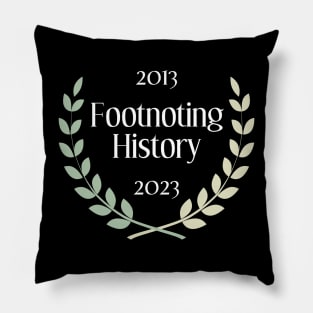 Footnoting History Turns 10 Pillow