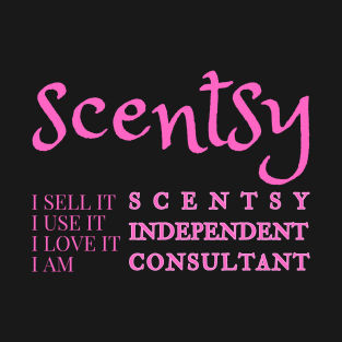 i sell it, i use it, i love it, i am scentsy independent consultant, Scentsy Independent T-Shirt