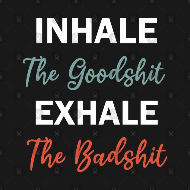 inhale the goodshit exhale the badshit by teestaan