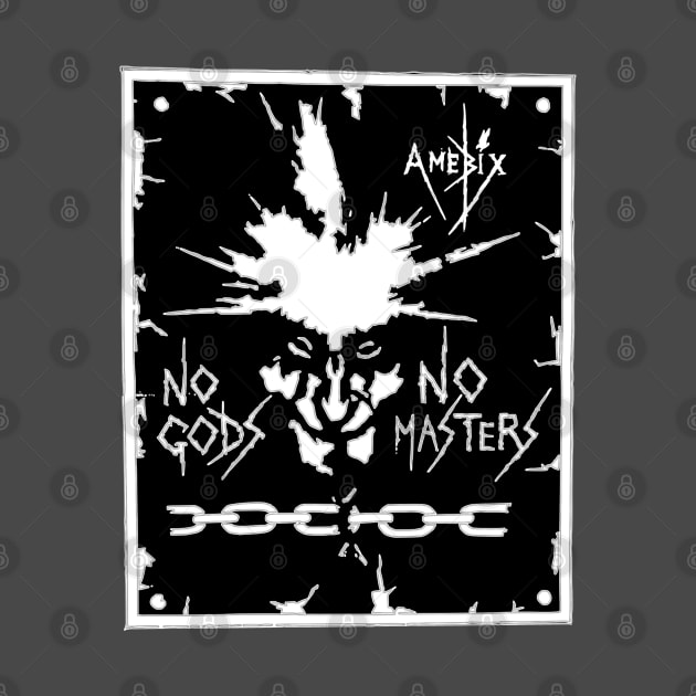 Amebix - No Gods, No Masters. by OriginalDarkPoetry