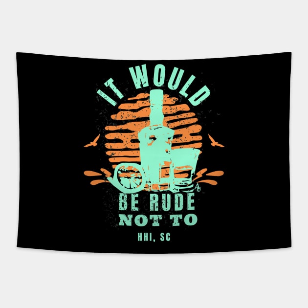 It would be rude not to tequila hilton head island tshirt Tapestry by anarchyunion