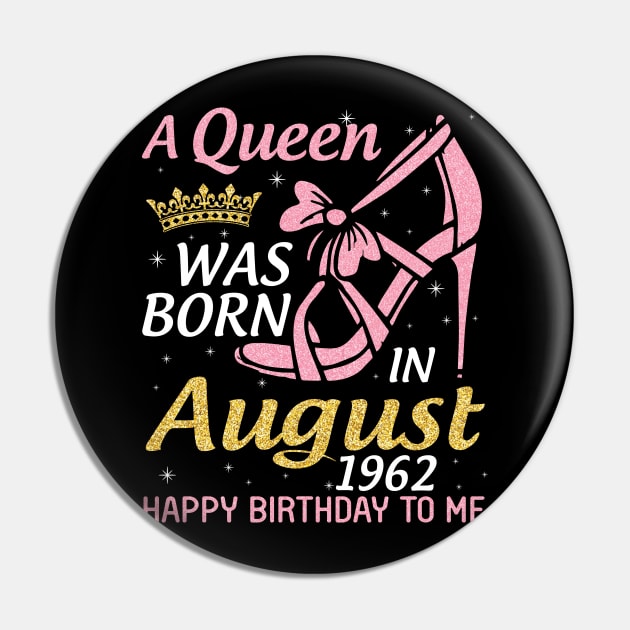 A Queen Was Born In August 1962 Happy Birthday To Me 58 Years Old Pin by joandraelliot