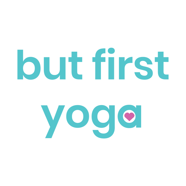 But first yoga shirt, quote shirt, yoga tshirt by Amazefeel-co