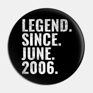 Legend since June 2006 Birthday Shirt Happy Birthday Shirts Pin