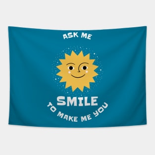 Ask Me To Make You Smile Tapestry