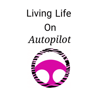 Living Life On Autopilot T-Shirt