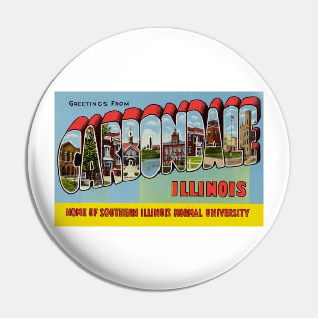 Greetings from Carbondale Illinois - Vintage Large Letter Postcard Pin by Naves