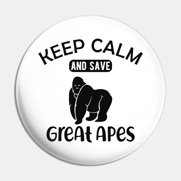 Great Ape - Keep calm and save great apes Pin by KC Happy Shop