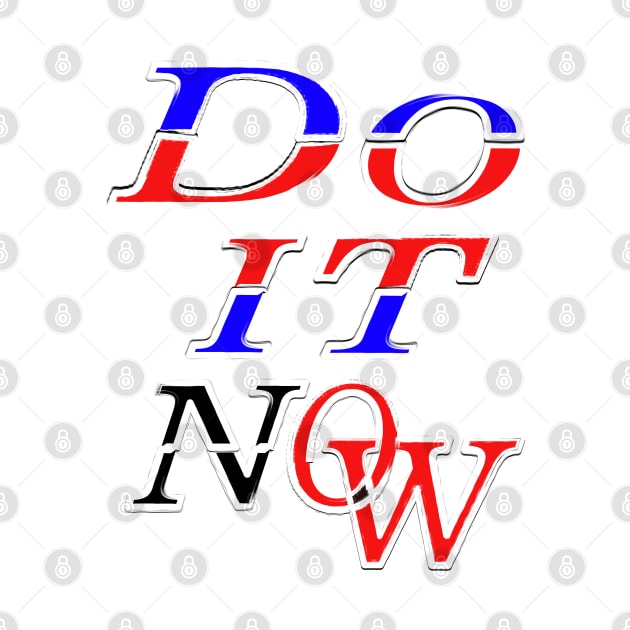 Do It Now Typographic Inspirational Design by Indie Chille