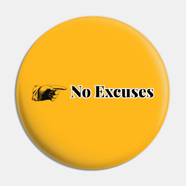 No Excuses Pin by Oneness Creations