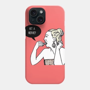 Hit a nerve? Phone Case