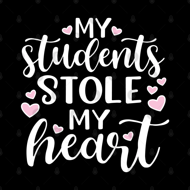 My Students Stole My Heart Valentines Day Cute Funny by GlimmerDesigns