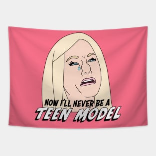 Now I’ll Never Be a Teen Model! Tapestry