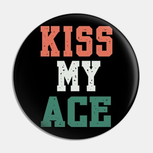 TENNIS: KISS MY ACE Pin