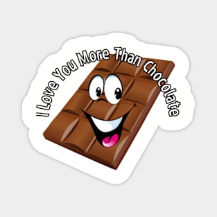 I love you more than chocolate! Magnet