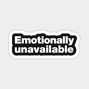 Emotionally unavailable Magnet