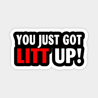 You Just Got Litt Up Funny Magnet