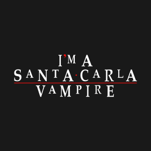 I'm a Santa Carla Vampire T-Shirt