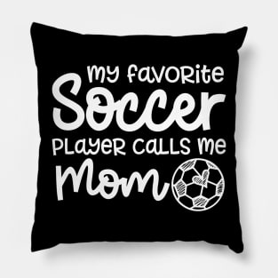 My Favorite Soccer Player Calls Me Mom Boys Girls Cute Funny Pillow