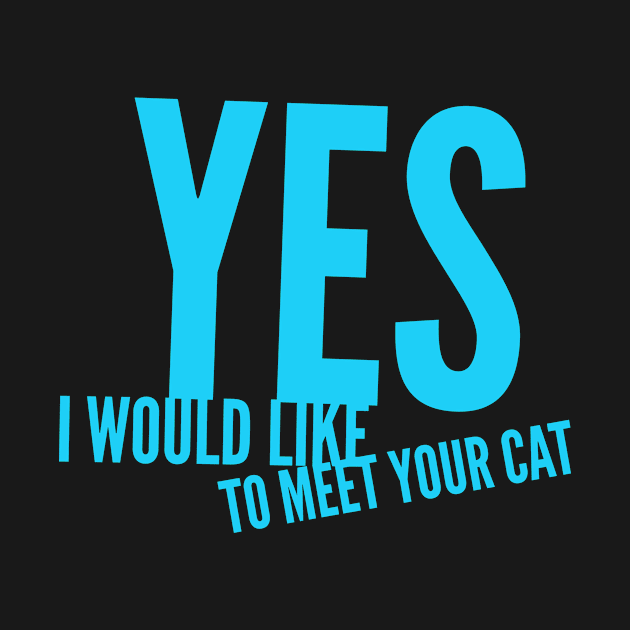 Yes, i would like to meet your cat by DreamsofDubai