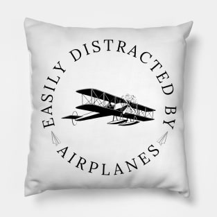 Easily Distracted By Airplanes Pillow