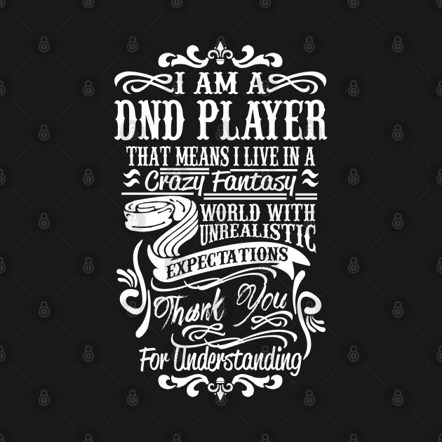 I Am A DND Player - Dungeons And Dragons - T-Shirt