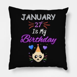 January 27 st is my birthday Pillow