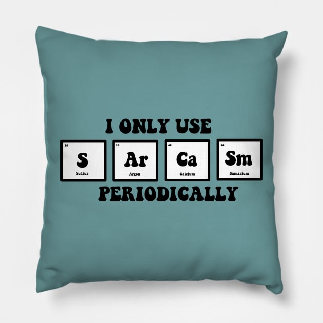 I only use sarcasm periodically Pillow by Dr.Bear