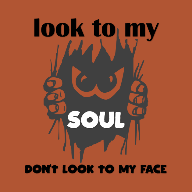 look to my soul don't look to my face t-shirt 2020 by Gemi 