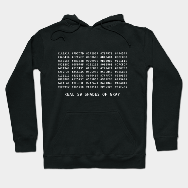 Real 50 shades of grey - Funny - Hoodie | TeePublic Real 50 shades of grey - Funny - Hoodie | TeePublic