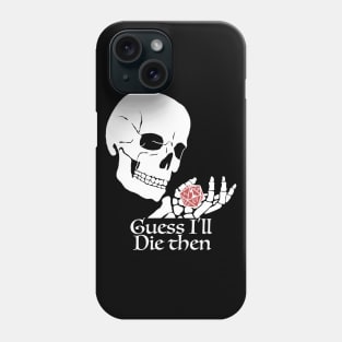 Guess I'll Die Then Critical Fail Phone Case