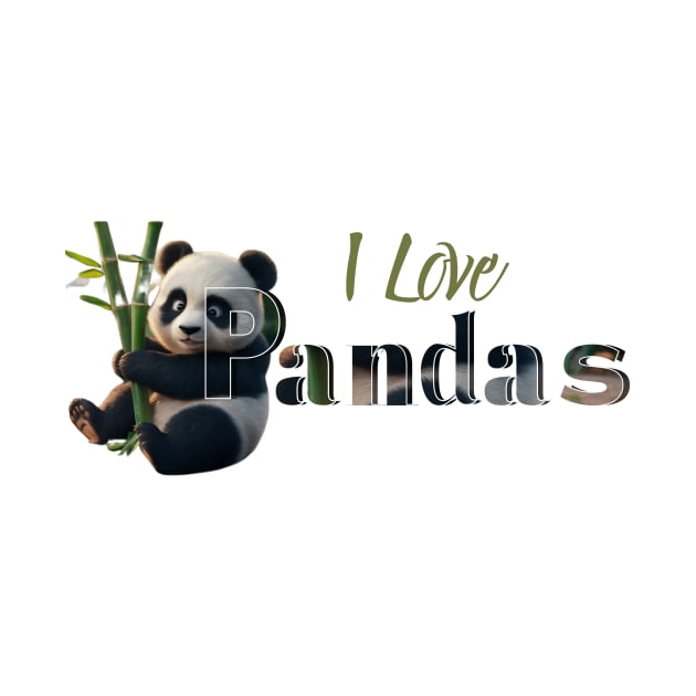 I Love Pandas Fun Cute Panda Lover Gift by Positive Designer