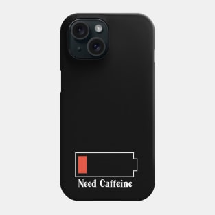 Need Caffeine Low Battery Phone Case