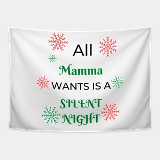 ALL MAMMA WANTS IS A SILENT NIGHT FUNNY XMAS GIFT Tapestry