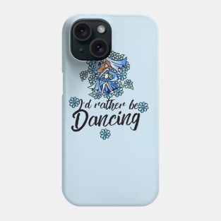 I'd rather be dancing Phone Case