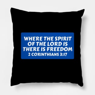 Where The Spirit Of The Lord Is There Is Freedom | Christian Saying Pillow