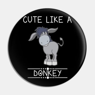 Cute Like A Donkey Pin