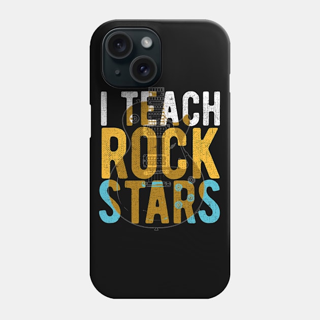 I Teach Rock Stars Band Orchestra Teacher Funny Gift Phone Case by clickbong12