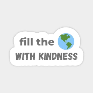 Fill the World with Kindness Magnet