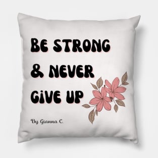 Motivational Quote: Be Strong And Never Give Up Pillow