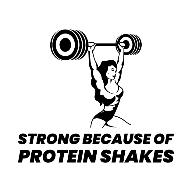 Strong Because Of Protein Shakes - Premier Protein Shake Powder Atkins Protein Shakes by Medical Student Tees