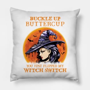 Witch girl Buckle Up Butter Cup You Just Flipped My Witch Switch Pillow