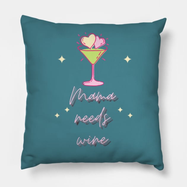 Mama Needs Wine Womens T-Shirt | Womens Wine Lover Shirt | Drink Wine | Unisex Plus Size Assorted Colors Available. Pillow by Artistic Design