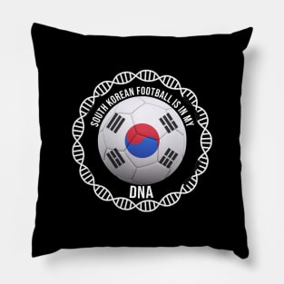 South Korean Football Is In My DNA - Gift for South Korean With Roots From South Korea Pillow