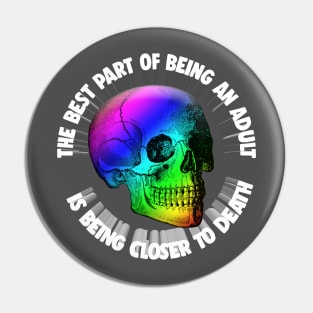 The Best Part Of Being An Adult Is Being Closer To Death - Nihilism Quotes Pin